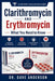 Clarithromycin and Erythromycin: What You Need to Know by Dr Dave Anderson
