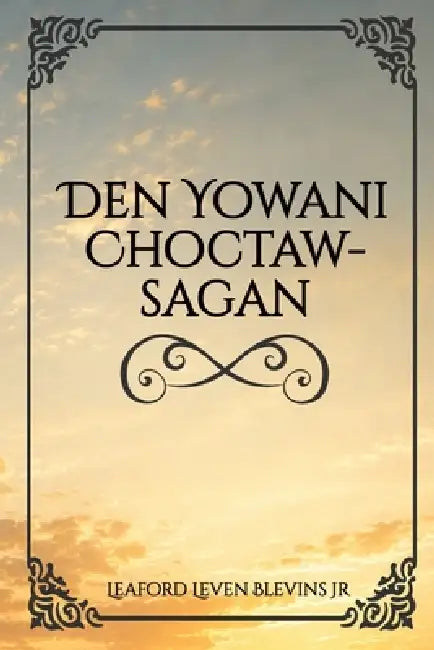 Den Yowani Choctaw - Sagan by Jr. Blevins Leaford Leven