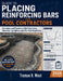 Guide to Placing Reinforcing Bars for Pool Contractors: Principles and Practice in Shell Geometry, Clearance, Lap Splices, plus Pre-Shot Inspection by Truman B. West