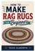 How to Make Rag Rugs for Beginners: Create Stunning Rugs from Recycled Fabric by Tessa Alderwyn