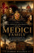 The Rise, Intrigue and Legacy of the Medici Family: A Complete History of the Renaissance's Most Powerful Dynasty by Aldren Willock