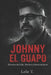 Johnny el guapo: Historia de calle, Destino y Renacimiento by Raffaele Lele Terzi