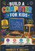 Build a Computer for Kids: Fun STEM Arts and Crafts Projects to Create, Design, and Understand How Computers Work - A Creative Hands-On Guide for Curi by Fredrick M. Walcott