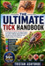 The Ultimate Tick Handbook: A Complete Guide to Tick Identification, Life Cycles, Habitats, Disease Prevention, Safe Removal, Control Methods, and Und by Tristan Ashforde