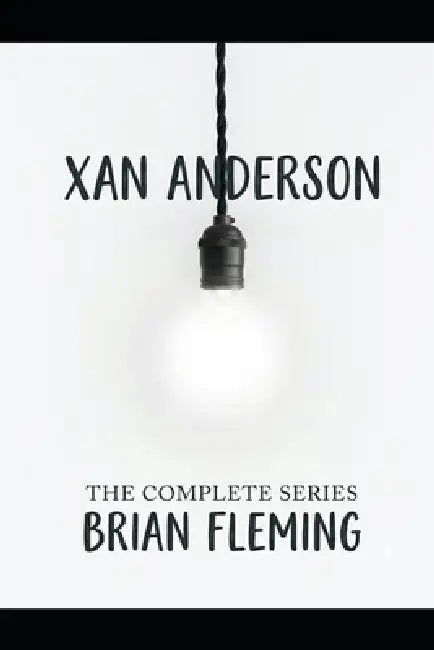 Xan Anderson: The Complete Adventure by Brian Fleming