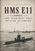 HMS E11: The Submarine That Hunted an Empire by Angel Fajardo
