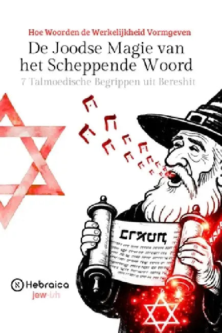 De Joodse Magie van het Scheppende Woord: 7 Talmoedische Begrippen uit Bereshit over Manifestatie by Hebraica Nederland