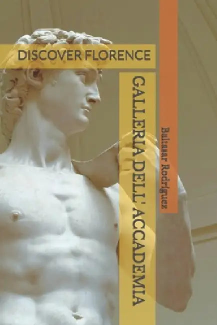 Galleria Dell' Accademia: Discover Florence by Baltasar Rodríguez