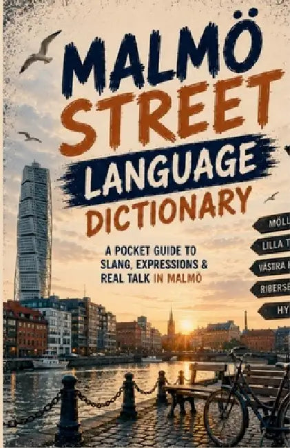 Malmö Street Language Dictionary: 500 Essential Urban Expressions, Slang Words, and Local Sayings Explained in English by Slang Yes