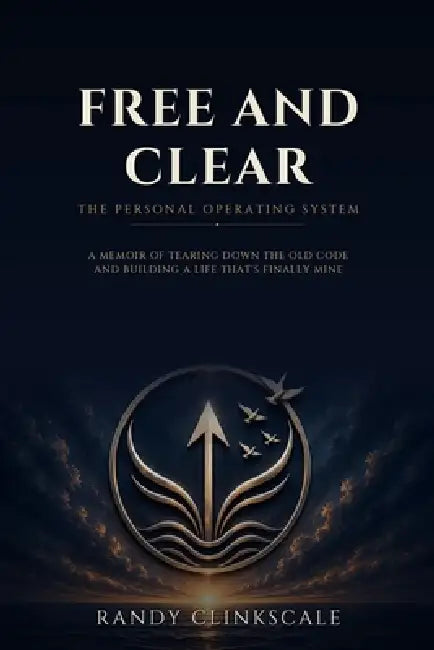 Free and Clear: The Personal Operating System by Randy Clinkscale