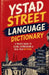Ystad Streer Language Dictionary: 500 Local Slang Words, Street Expressions and Everyday Sayings Explained by Slang Yes