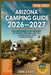 Arizona Camping Guide 2026-2027: Free Dispersed Camping, RV Sites, Campgrounds, GPS Coordinates, Forest Roads, Scenic Drives & Outdoor Adventures Acro by John G. Ford
