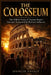 The Colosseum: The Hidden Story of Ancient Rome's Greatest Arena and Its Political Influence by Spencer Savage