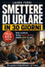 Smettere di Urlare in 30 Giorni: Il Metodo S.O.S. per Farti Ascoltare dai Tuoi Figli, Fermare Capricci e Litigi e Riportare Calma in Casa con Bambini by Laura Ferri