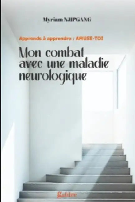 Apprends À Apprendre: AMUSE-TOI: Mon combat avec une maladie neurologique by Marius Foka Ngniedie, Myriam Njipgang