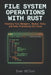 File System Operations with Rust: Creating File Managers, Backup Tools, and Data Processing Utilities by Ivan Miller