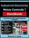 Industrial Electricity And Motor Controls Handbook: A Step-By-Step Guide To Wiring, Controlling, Protecting, And Troubleshooting by Blevins K. Davis