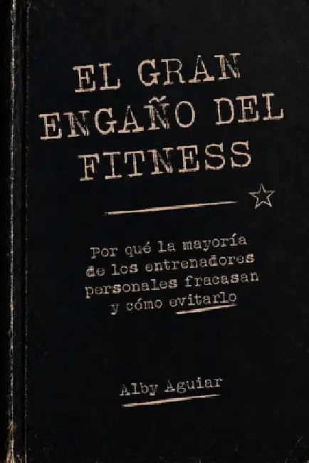 El Gran Enganño del Fitness by Alby Aguiar Campos