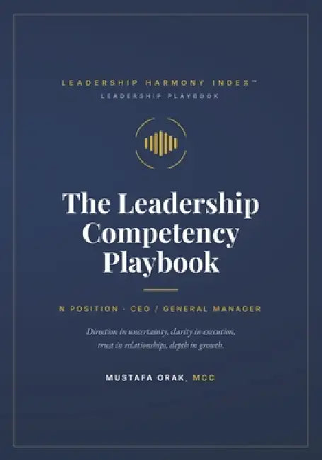 The Leadership Competency Playbook: CEO / General Manager by Mustafa Orak