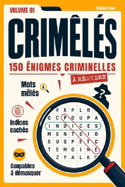 Crimêlés - Volume 01: 150 énigmes criminelles à résoudre avec des mots mêlés du crime, des enquêtes, des indices cachés, des coupables à démasquer et by Originale Educ