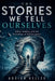 The Stories We Tell Ourselves: Belief, Identity, and the Psychology of Self-Deception by Adrian Keller