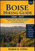 Boise Hiking Guide 2026-2027: Self-Guided Trail Maps, Ridge to Rivers Adventures, Table Rock Hikes, Scenic Mountain Escapes, Family-Friendly Trails & by Stephen G. Collins