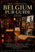 The Complete Belgium Pub Guide 2026: Historic Beer Cafés, Traditional Taverns, Local Specialties, Hidden Gems, and Unforgettable Drinking Experiences by Julian M VanderMeer