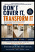 Don't Cover It, Transform It: How to Update Floors, Walls, Showers, and Countertops Without Tearing Everything Out by Frederick M. Hueston