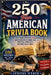 250 Fun American Trivia Book: Test Your Knowledge with 250 Engaging Questions on Colonial Life, National Emblems & Historic Milestones by Jerome Weber