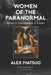 Women of the Paranormal Volume II: From Séances to Science by Lisette Coley, Alex Matsuo
