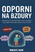 ODPORNI NA BZDURY - Jak nauczyc dziecko krytycznego myślenia i demaskowania falszywych autorytetów: Przewodnik przetrwania w erze postprawdy, fak by Andrzej R. Tarski