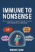IMMUNE TO NONSENSE - How to teach your child to think critically and unmask false authorities: A survival guide for the era of post-truth, fake news, by Andrzej R. Tarski