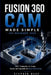 Fusion 360 CAM Made Simple for Beginners 2026: CNC Toolpaths, G-Code, Feeds and Speeds for Real Machining by Stephen Dave