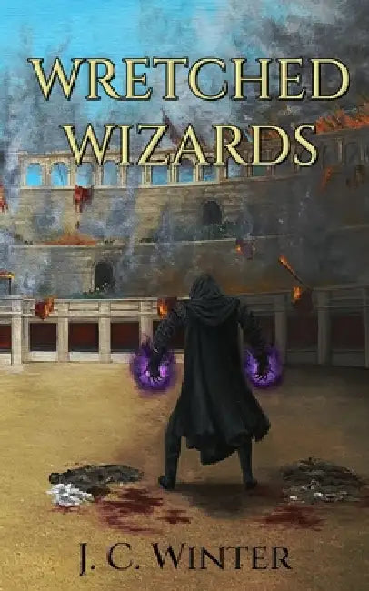 Wretched Wizards by Kianna Penner, Kerri Hiebert, J. C. Winter
