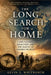 The Long Search for Home: Land, Nations Migration, and the making of Modern Peoples by Kevin L. Whitworth