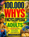 100,000 Whys Encyclopedia for Adults: Answers to Life's Biggest Questions About Science, History, Human Behavior, animals and plants, and the World Ar by Pax Wonder