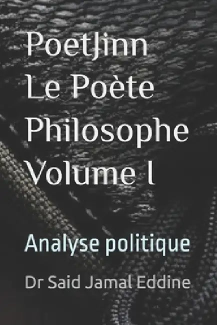 PoetJinn: Le Poète Philosophe Volume I: Analyse politique by جمال ا, Said Jamal Eddine