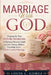 Marriage With God: Praying for Your Future Husband: A Christian Woman's Guide to God's Timing, Biblical Courtship, and a Christ-Centered Marriage by Louis C. Gomez