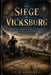 The Siege of Vicksburg: The Strategic Campaign to Secure the Mississippi and Turn the Tide of the Civil War in 1863 by C. R. Ashbury