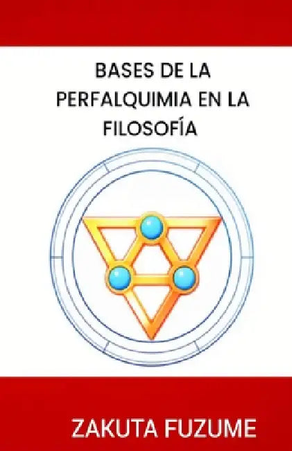 Bases de la perfalquimia en la filosofía by Zakuta Fuzume