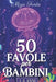 50 Favole Per Bambini: 1-3 Anni by Maya Fonte