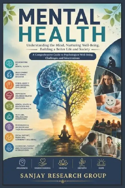 Mental Health: Understanding the Mind, Nurturing Well-Being, Building a Better Life & Society by Sanjay Mandavi