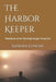The Harbor Keeper: Third Book of the Threshold Keeper Chronicles by Sandra Lenore