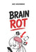 Brain Health: Brain Rot: The Rescue Protocol to Delete Lethal Habits and Hack Your Mental Evolution: Brain Health, brain health, modern habits, mental by Joe Navarro