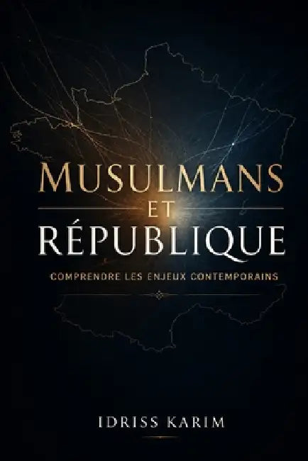 Musulmans & République: Comprendre les enjeux contemporains by Idriss Karim