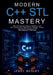 Modern C++ STL Mastery: Build Production-Ready Software with STL Containers, Algorithms, Ranges, Views, Smart Pointers, and Modern C++23 Development P by Jessy Wesley