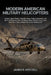 Modern American Military Helicopters: Apache, Black Hawk, Chinook, Huey, Cobra, Seahawk, and the V-22 Osprey of the US Army, Navy, Marine Corps, and A by James R. Mitchell