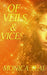 Of Veils & Vices by Monica Teal