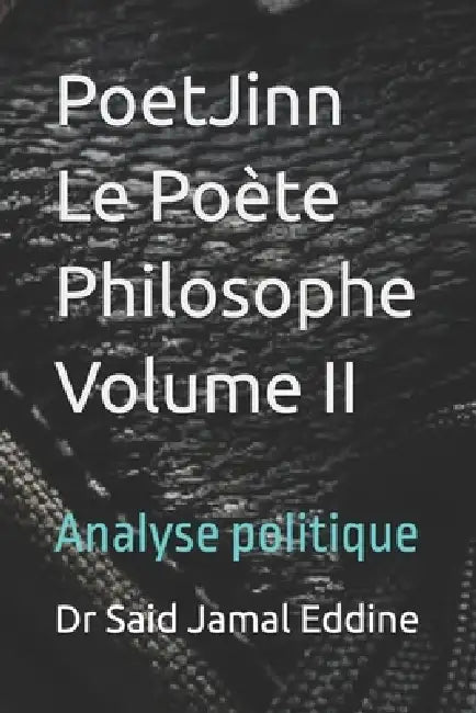 PoetJinn: Le Poète Philosophe Volume II: Analyse politique by جمال ا, Said Jamal Eddine