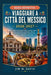 Viaggiare a Città del Messico 2026-2027: Esplora monumenti storici, quartieri vivaci, la cucina locale, esperienze culturali e facili gite di un giorn by Jim M. Davis